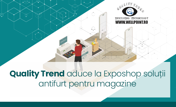 Quality Trend aduce la Exposhop soluții antifurt pentru magazine