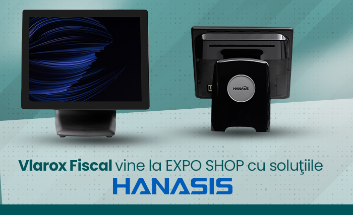 Vlarox Fiscal vine la EXPO SHOP cu solutiile Hanasis